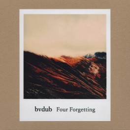 Bvdub – four forgetting Bvdub – four forgetting