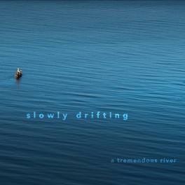 Slowly Drifting – a tremendous river Slowly Drifting – a tremendous river