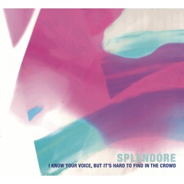 Splendore – i know your voice, but it's hard to find in the crowd Splendore – i know your voice, but it's hard to find in the crowd